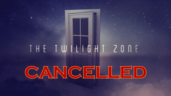 Twilight Zone Cancelled