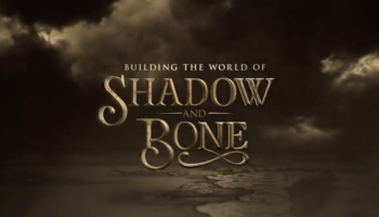 Building the World of Shadow and Bone