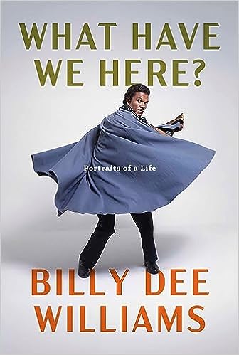 Billy Dee Williams - What Have We Here? Portraits of a Live book cover