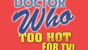Doctor Who: Too Hot For TV! podcast logo